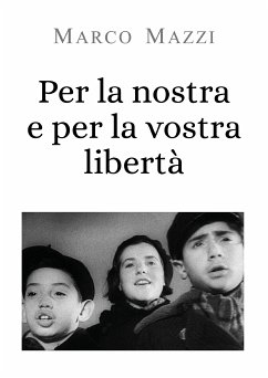 Per la nostra e per la vostra libertà (eBook, ePUB) - Mazzi, Marco