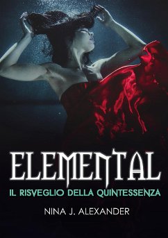 Elemental - Il Risveglio della Quintessenza (eBook, ePUB) - J. Alexander, Nina