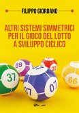 Altri sistemi simmetrici PER IL GIOCO DEL LOTTO a sviluppo ciclico (eBook, ePUB)