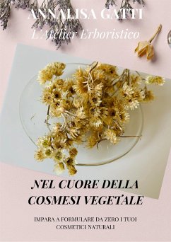 Nel cuore della cosmesi vegetale. (eBook, ePUB) - Gatti, Annalisa