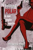 Bologna POLAR - Io non voglio morire (eBook, ePUB)