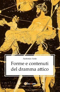 Forme e contenuti del dramma attico (eBook, ePUB) - Aste, Antonio