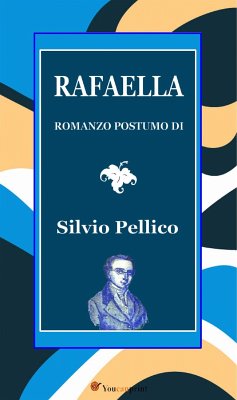 Rafaella. Romanzo postumo di S. Pellico (eBook, ePUB) - Pellico, Silvio