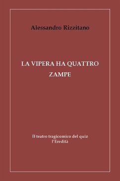 La vipera ha quattro zampe - Il teatro tragicomico del quiz l'Eredità (eBook, ePUB) - Rizzitano, Alessandro