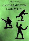 Giochiamo con i soldatini (eBook, ePUB)