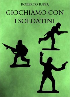 Giochiamo con i soldatini (eBook, ePUB) - Iuppa, Roberto