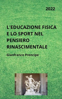 L'Educazione Fisica e lo Sport nel Pensiero Rinascimentale (eBook, ePUB) - Prencipe, Gianfranco