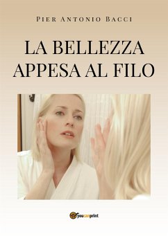 La bellezza appesa al filo (eBook, ePUB) - Antonio Bacci, Pier