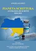 Pianeta Scrittura. Antologia di scritti 2020-2022. VOLUME V. SPECIALE PANDEMIA - dalla FASE 2 alla guerra in Ucraina - i primi 45 giorni di conflitto (eBook, ePUB)