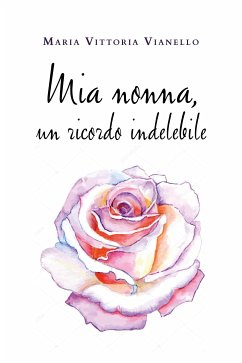 Mia nonna, un ricordo indelebile (eBook, ePUB) - Vittoria Vianello, Maria