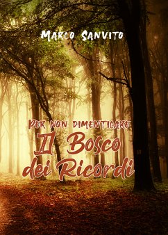 Per non dimenticare - Il Bosco dei Ricordi (eBook, ePUB) - Sanvito, Marco