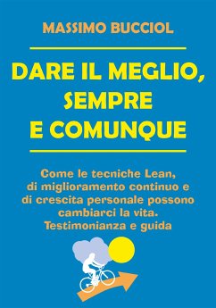 Dare il meglio, sempre e comunque (eBook, ePUB) - Bucciol, Massimo