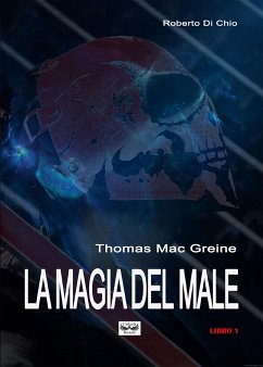 Thomas Mac Greine - La magia del Male (eBook, ePUB) - di Chio, Roberto