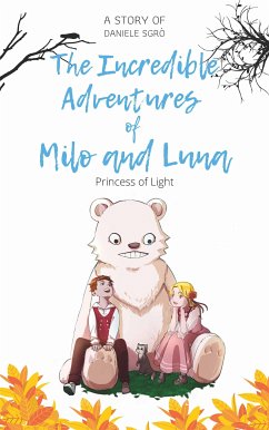 The Incredible Adventures of Milo and Luna (eBook, ePUB) - Sgrò, Daniele