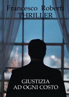 Giustizia Ad Ogni Costo (eBook, ePUB) - Roberti, Francesco