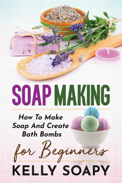 Soap making (eBook, ePUB) - Soapy, Kelly