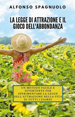 La legge di Attrazione e il Gioco dell'Abbondanza (eBook, ePUB) - Spagnuolo, Alfonso