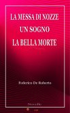 La messa di nozze & Un sogno & La bella morte (eBook, ePUB)