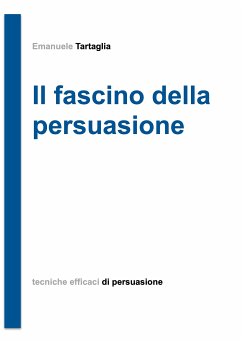 Il fascino della persuasione (eBook, ePUB) - Tartaglia, Emanuele