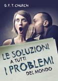 Le soluzioni a tutti i problemi del mondo (eBook, ePUB)