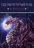 Gli Eredi di Naétole - La Prima Luna (eBook, ePUB)
