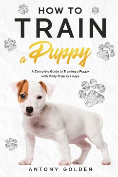 How to Train a Puppy (eBook, ePUB) - Golden, Antony