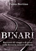 Binari. Racconti di viaggi e di treni sulle ferrovie minori italiane. (eBook, ePUB)