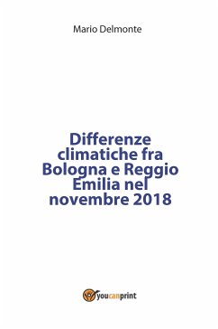 Differenze climatiche fra Bologna e Reggio Emilia nel novembre 2018 (eBook, ePUB) - Delmonte, Mario