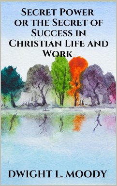 Secret Power - or the Secret of Success in Christian Life and Work (eBook, ePUB) - L. Moody, Dwight