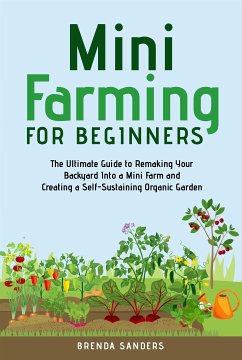 Mini Farming for Beginners (eBook, ePUB) - Sanders, Brenda