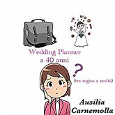 Wedding Planner a 40 anni (tra sogno e realtà) (eBook, ePUB)