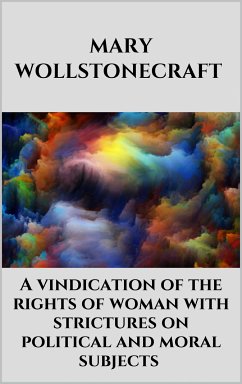 A vindication of the rights of woman with strictures on political and moral subjects (eBook, ePUB) - Wollstonecraft, Mary