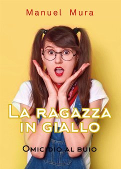 La Ragazza in Giallo - Omicidio al buio (eBook, ePUB) - Mura, Manuel