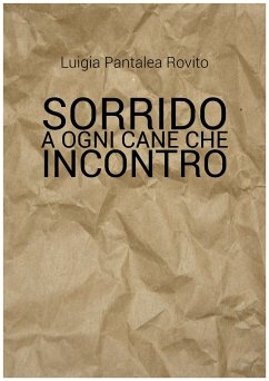 Sorrido a ogni cane che incontro (eBook, ePUB) - Pantalea Rovito, Luigia