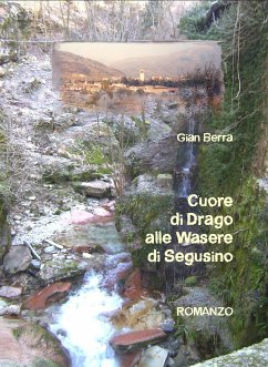 Cuore di Drago alle Wasere di Segusino (eBook, ePUB) - Berra, Gian