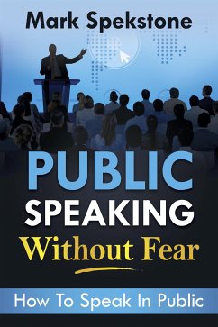 Public speaking without fear (eBook, ePUB) - Speakstone, Mark