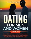 DATING for Men and Women (2 BOOK IN 1). How to Flirt with Men and Women, Boost your Sexual Intelligence,the Art of Seduction and Sexual Intelligence, FLIRTING: How to Start Conversations like a PRO (eBook, PDF)