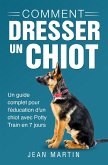 Comment dresser un chiot. Un guide complet pour l'éducation d'un chiot avec Potty Train en 7 jours (eBook, ePUB)