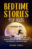 Bedtime Stories for Kids (2 Books in 1). Bedtime tales for kids with values that can hold their imaginations open. (eBook, ePUB)