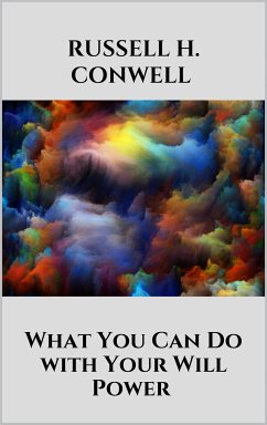 What You Can Do with Your Will Power (eBook, ePUB) - H. Conwell, Russell