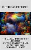 The Care and Feeding of Children - A Catechism for the Use of Mothers and Children’s Nurses (eBook, ePUB)