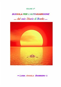 Bussola per l'autoguarigione ...dal mio Diario di Bordo... (eBook, PDF) - Angela Barbiero, Luisa