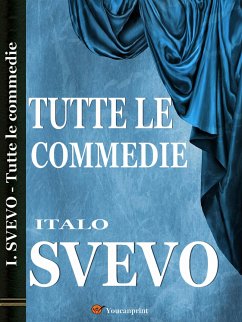 Tutte le commedie (eBook, ePUB) - Svevo, Italo