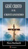 Gesù Cristo e il cristianesimo (eBook, ePUB)
