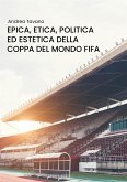 Epica, etica, politica ed estetica della Coppa del Mondo FIFA (eBook, PDF)