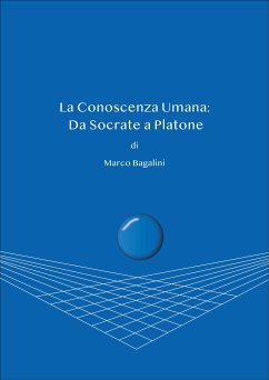 La conoscenza umana: da Socrate a Platone (eBook, PDF) - Bagalini, Marco