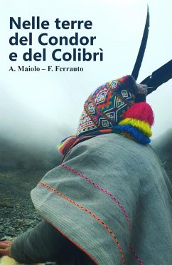 Nelle terre del Condor e del Colibrì (eBook, ePUB) - Ferrauto, F.; Maiolo, A.