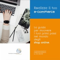 Realizza il tuo e-commerce - La guida per muovere i tuoi primi passi nel mondo degli shop online (fixed-layout eBook, ePUB) - Colnago, Sara