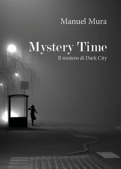 Mystery Time. Il mistero di Dark City (eBook, ePUB) - Mura, Manuel