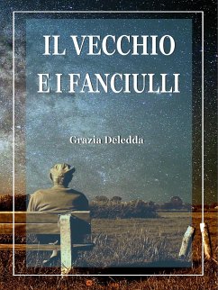 Il vecchio e i fanciulli (eBook, ePUB) - Deledda, Grazia